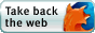 Firefox - take back the Web